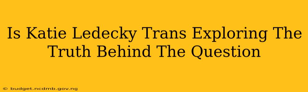 Is Katie Ledecky Trans Exploring The Truth Behind The Question