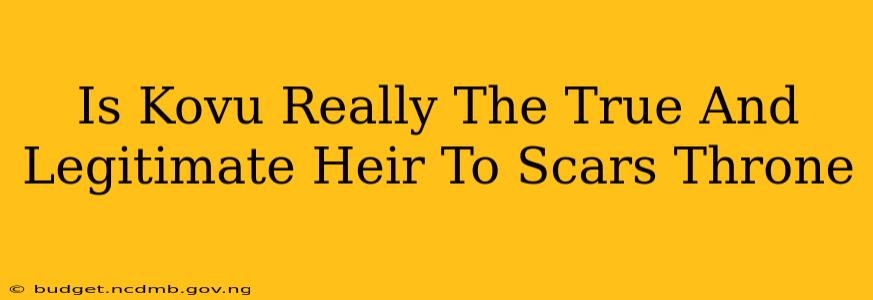 Is Kovu Really The True And Legitimate Heir To Scars Throne