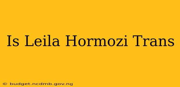 Is Leila Hormozi Trans