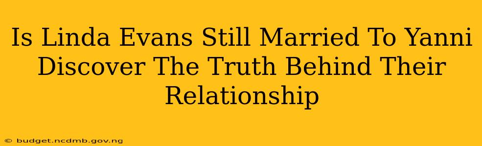 Is Linda Evans Still Married To Yanni Discover The Truth Behind Their Relationship