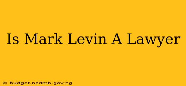 Is Mark Levin A Lawyer