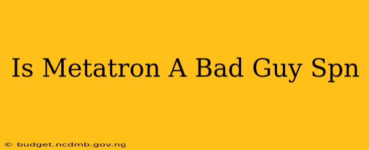 Is Metatron A Bad Guy Spn