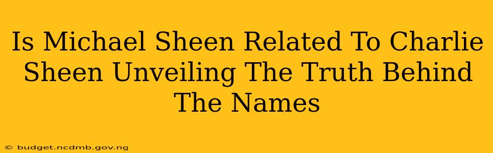 Is Michael Sheen Related To Charlie Sheen Unveiling The Truth Behind The Names
