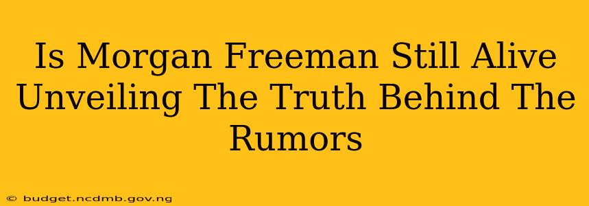 Is Morgan Freeman Still Alive Unveiling The Truth Behind The Rumors