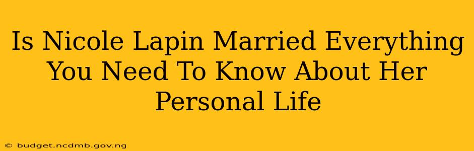 Is Nicole Lapin Married Everything You Need To Know About Her Personal Life