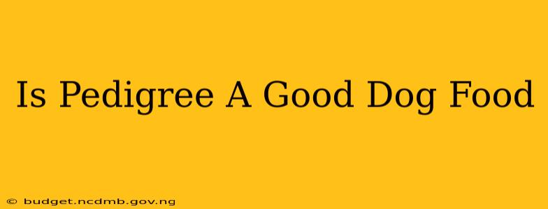 Is Pedigree A Good Dog Food