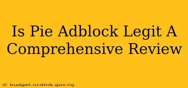 Is Pie Adblock Legit A Comprehensive Review