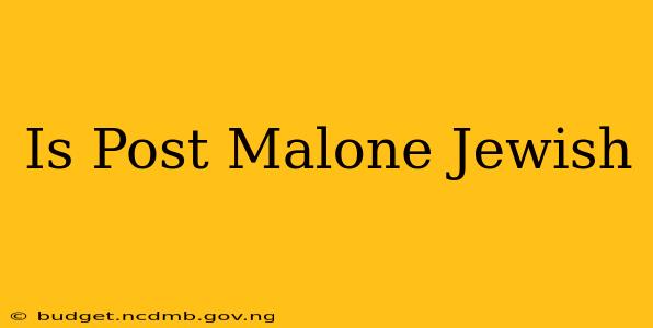 Is Post Malone Jewish
