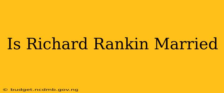 Is Richard Rankin Married