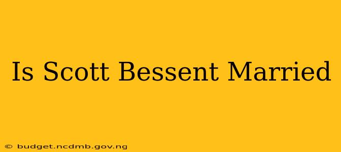 Is Scott Bessent Married