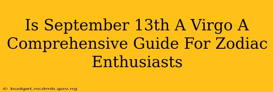 Is September 13th A Virgo A Comprehensive Guide For Zodiac Enthusiasts
