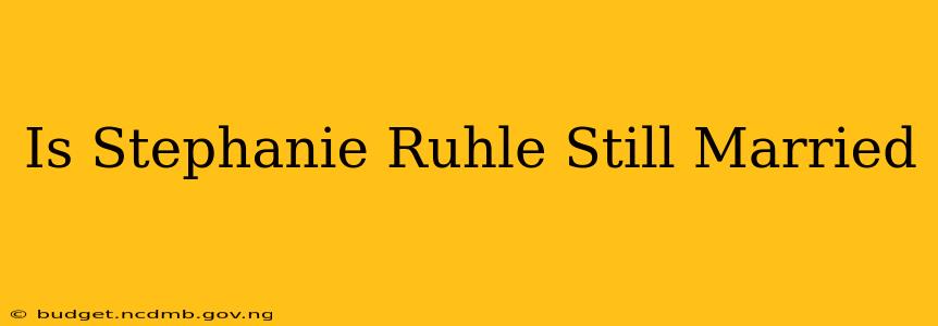 Is Stephanie Ruhle Still Married