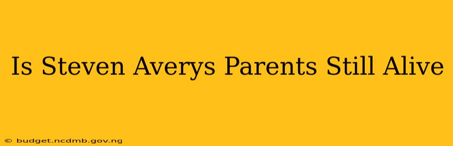 Is Steven Averys Parents Still Alive