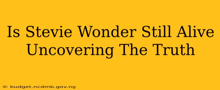 Is Stevie Wonder Still Alive Uncovering The Truth