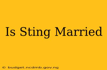 Is Sting Married
