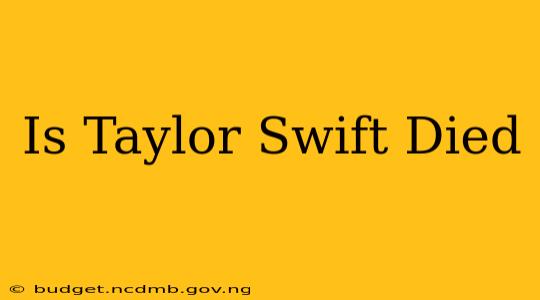 Is Taylor Swift Died