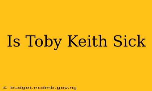 Is Toby Keith Sick