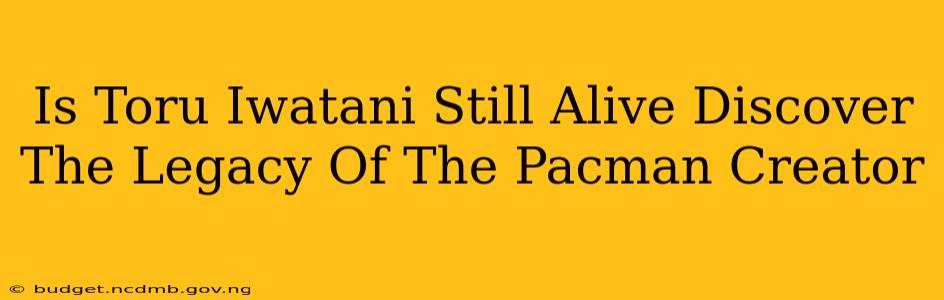 Is Toru Iwatani Still Alive Discover The Legacy Of The Pacman Creator