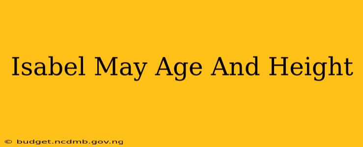 Isabel May Age And Height