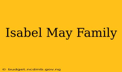 Isabel May Family