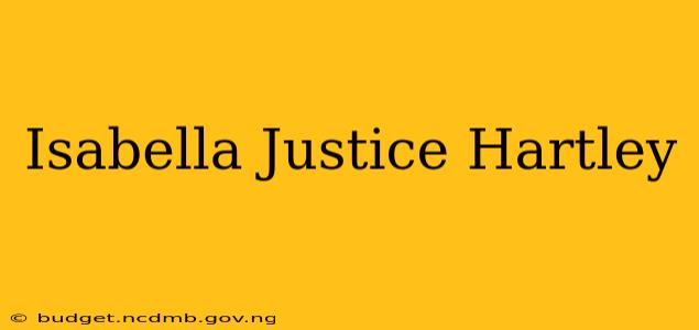 Isabella Justice Hartley