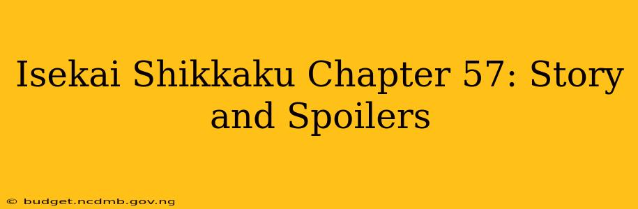 Isekai Shikkaku Chapter 57: Story and Spoilers