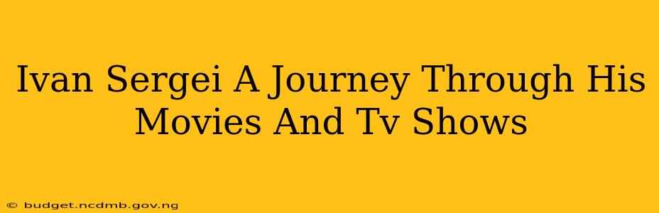 Ivan Sergei A Journey Through His Movies And Tv Shows