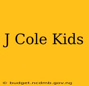 J Cole Kids