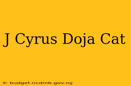 J Cyrus Doja Cat