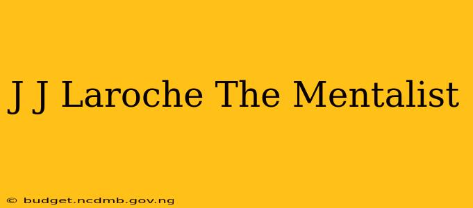 J J Laroche The Mentalist