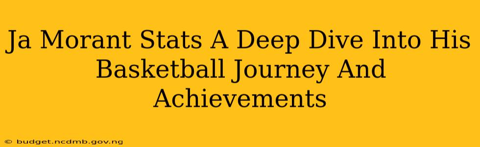 Ja Morant Stats A Deep Dive Into His Basketball Journey And Achievements
