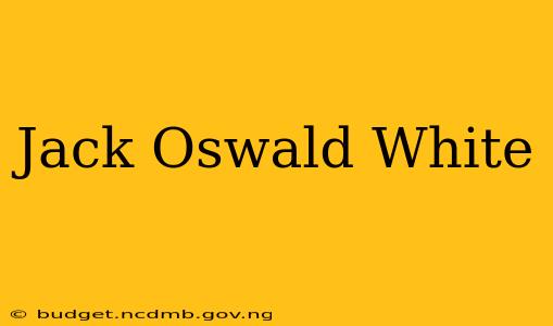 Jack Oswald White