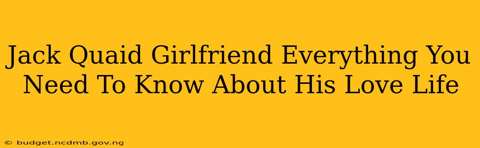 Jack Quaid Girlfriend Everything You Need To Know About His Love Life