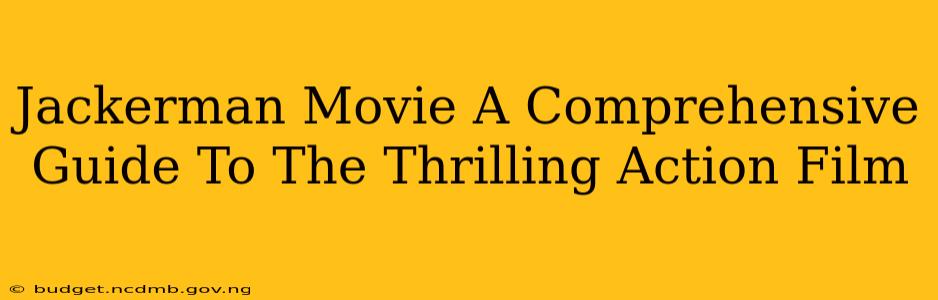 Jackerman Movie A Comprehensive Guide To The Thrilling Action Film