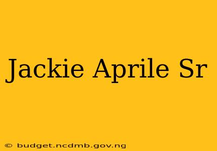 Jackie Aprile Sr