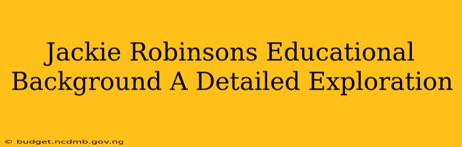 Jackie Robinsons Educational Background A Detailed Exploration