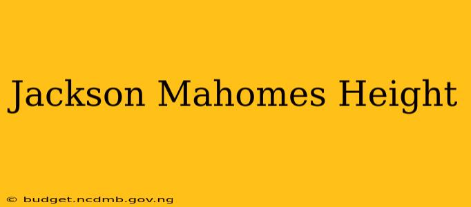 Jackson Mahomes Height