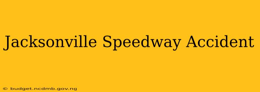 Jacksonville Speedway Accident