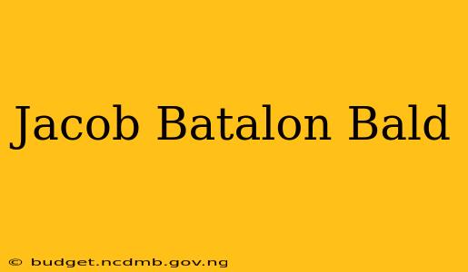 Jacob Batalon Bald
