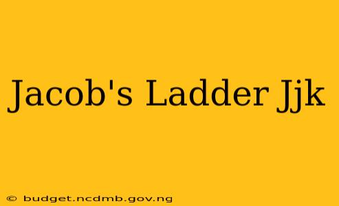 Jacob's Ladder Jjk