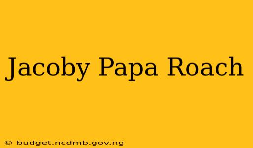 Jacoby Papa Roach