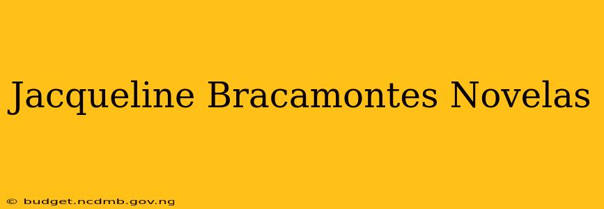 Jacqueline Bracamontes Novelas