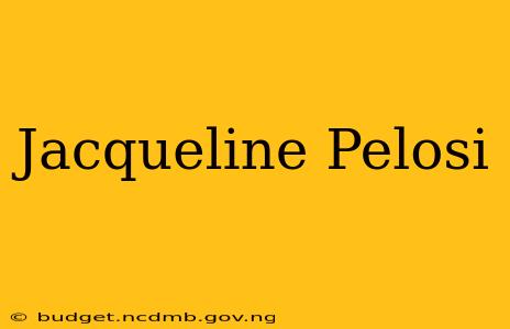 Jacqueline Pelosi