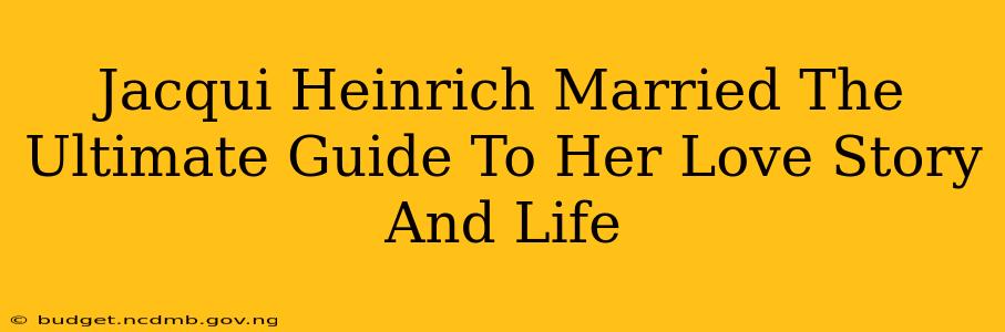 Jacqui Heinrich Married The Ultimate Guide To Her Love Story And Life