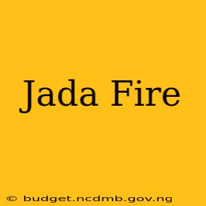 Jada Fire