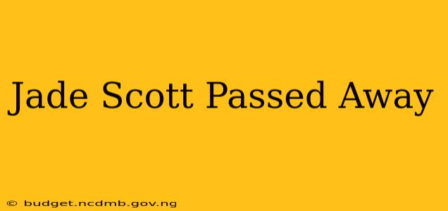 Jade Scott Passed Away