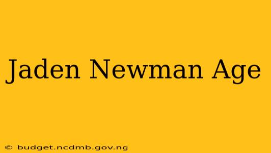 Jaden Newman Age