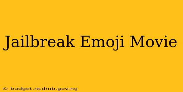 Jailbreak Emoji Movie