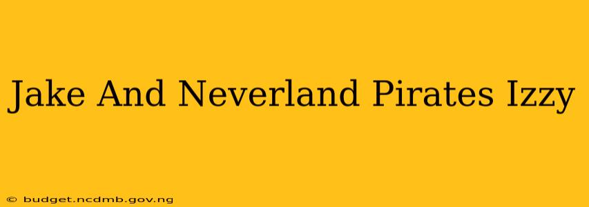 Jake And Neverland Pirates Izzy