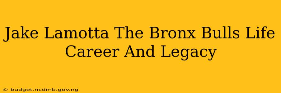 Jake Lamotta The Bronx Bulls Life Career And Legacy